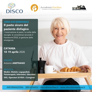 IL PASTO SICURO DEL PAZIENTE DISFAGICO. L’osservazione al pasto, la scelta delle stoviglie, le consistenze secondo il framework IDSSI, la gestione delle emergenze.
